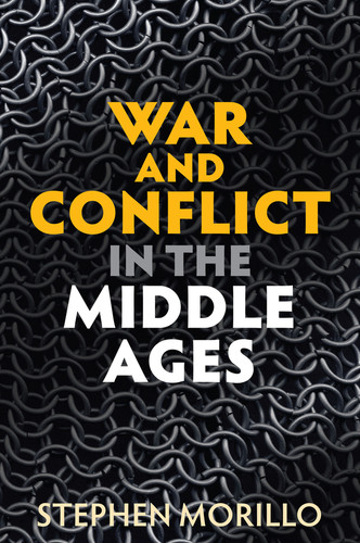 War and Conflict in the Middle Ages (War and Conflict Through the Ages) book cover by Stephen Morillo