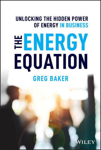 The Energy Equation: Unlocking the Hidden Power of Energy in Business book cover by Greg Baker