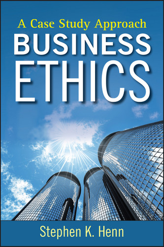 Business Ethics: A Case Study Approach book cover by Stephen K. Henn
