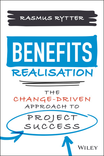 Benefits Realisation: The Change-Driven Approach to Project Success book cover by Rasmus Rytter