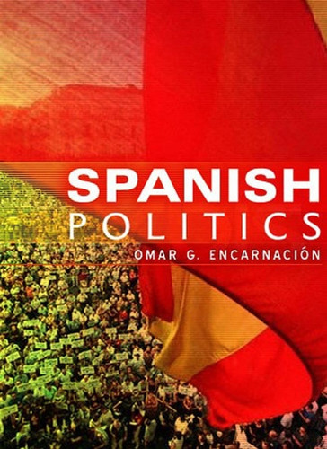 Spanish Politics: Democracy after Dictatorship book cover by Omar G. Encarnación