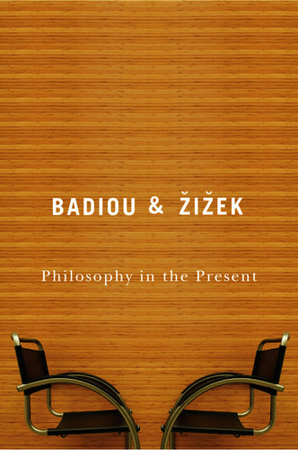 Philosophy in the Present book cover by Alain Badiou, Slavoj Zizek