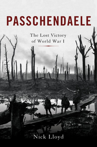 Passchendaele: The Lost Victory of World War I book cover by Nick Lloyd