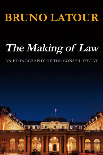 The Making of Law: An Ethnography of the Conseil d'Etat book cover by Bruno Latour