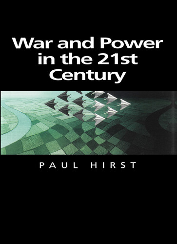 War and Power in the Twenty-First Century: The State, Military Power and the International System (Themes for the 21st Century) book cover by Paul Hirst
