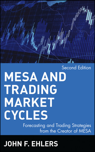 MESA and Trading Market Cycles: Forecasting and Trading Strategies from the Creator of MESA (Wiley Trading) book cover by John F. Ehlers