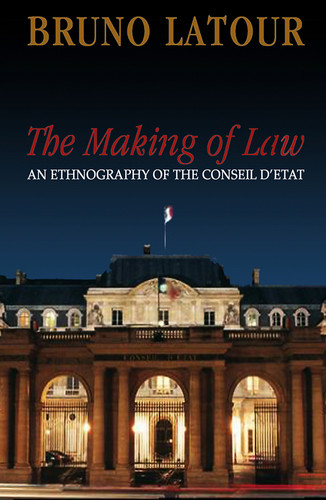 The Making of Law: An Ethnography of the Conseil d'Etat book cover by Bruno Latour