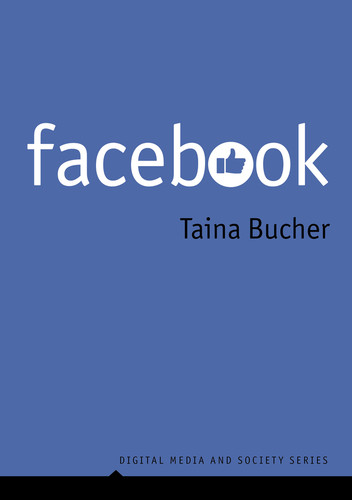 Facebook (Digital Media and Society) book cover by Taina Bucher