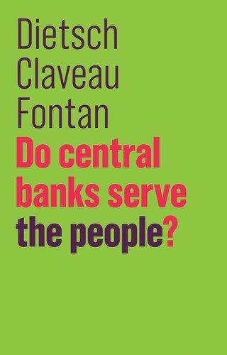 Do Central Banks Serve the People? (The Future of Capitalism) book cover by Peter Dietsch, François Claveau, Clément Fontan