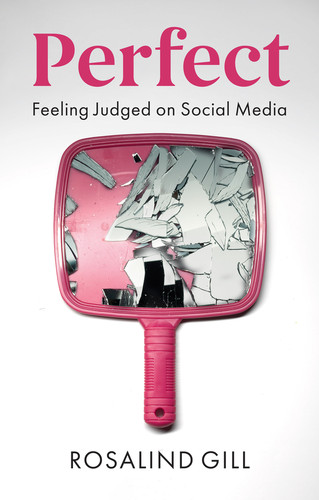 Perfect: Feeling Judged on Social Media book cover by Rosalind Gill
