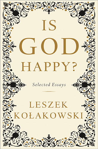 Is God Happy?: Selected Essays book cover by Leszek Kolakowski