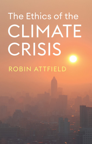 The Ethics of the Climate Crisis book cover by Robin Attfield