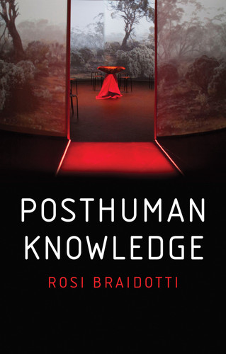 Posthuman Knowledge book cover by Rosi Braidotti