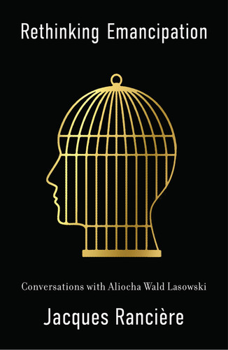Rethinking Emancipation: Conversations with Aliocha Wald Lasowski book cover by Jacques Ranciere