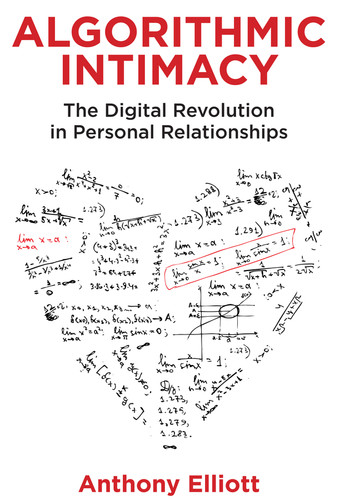 Algorithmic Intimacy: The Digital Revolution in Personal Relationships book cover by Anthony Elliott