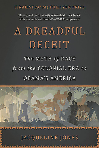 A Dreadful Deceit: The Myth of Race from the Colonial Era to Obama's America book cover by Jacqueline Jones