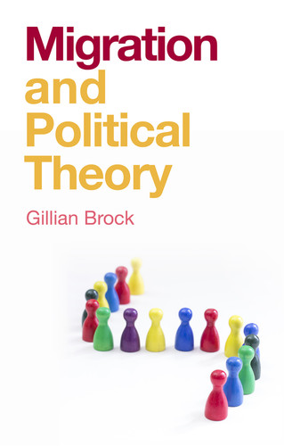 Migration and Political Theory (And Political Theory) book cover by Gillian Brock