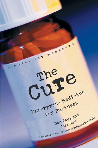 The Cure: Enterprise Medicine for Business: A Novel for Managers book cover by Dan Paul, Jeff Cox