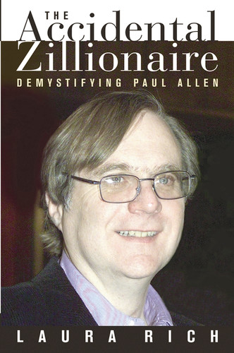 The Accidental Zillionaire: Demystifying Paul Allen book cover by Laura Rich