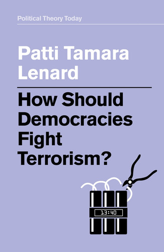 How Should Democracies Fight Terrorism? (Political Theory Today) book cover by Patti Tamara Lenard