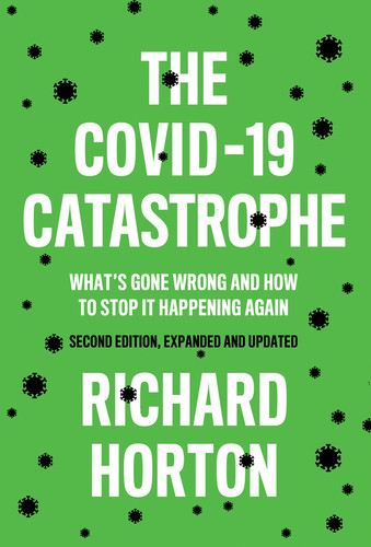 The COVID-19 Catastrophe: What's Gone Wrong and How To Stop It Happening Again book cover by Richard Horton