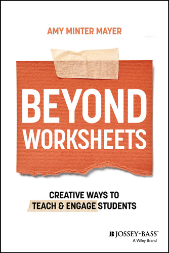 Beyond Worksheets: Creative Ways to Teach and Engage Students book cover by Amy Minter Mayer