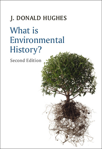 What is Environmental History? (What is History?) book cover by J. Donald Hughes