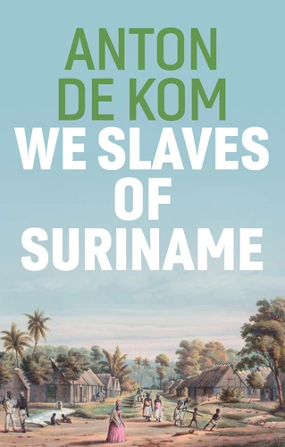 We Slaves of Suriname book cover by Anton de Kom