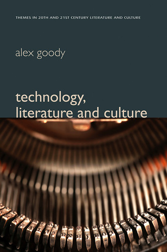 Technology, Literature and Culture (Themes in 20th and 21st Century Literature) book cover by Alex Goody
