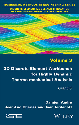 3D Discrete Element Workbench for Highly Dynamic Thermo-mechanical Analysis: GranOO book cover by Damien Andre, Jean-Luc Charles, Ivan Iordanoff