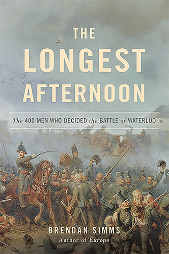 The Longest Afternoon: The 400 Men Who Decided the Battle of Waterloo book cover by Brendan Simms