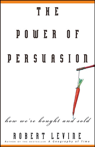 The Power of Persuasion: How We're Bought and Sold book cover by Robert Levine