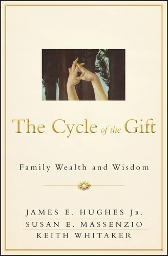 The Cycle of the Gift: Family Wealth and Wisdom (Bloomberg) book cover by James E. Hughes, Jr., Susan E. Massenzio, Keith Whitaker