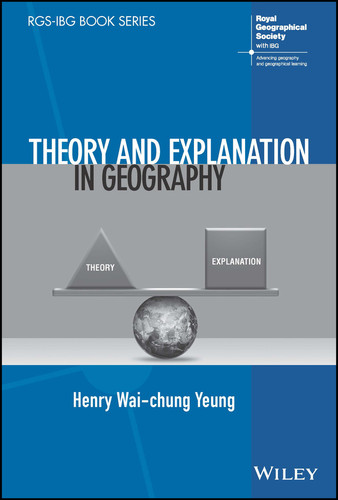 Theory and Explanation in Geography (RGS-IBG Book Series) book cover by Henry Wai-chung Yeung