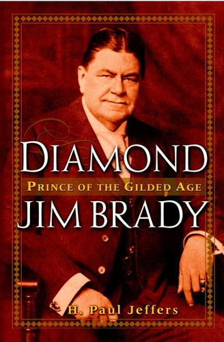 Diamond Jim Brady: Prince of the Gilded Age book cover by H. Paul Jeffers