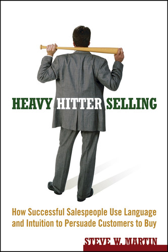 Heavy Hitter Selling: How Successful Salespeople Use Language and Intuition to Persuade Customers to Buy book cover by Steve W. Martin