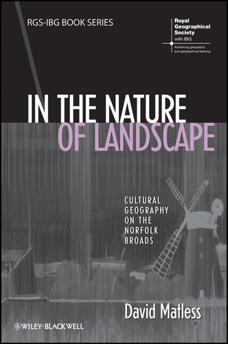 In the Nature of Landscape: Cultural Geography on the Norfolk Broads (RGS-IBG Book Series) book cover by David Matless