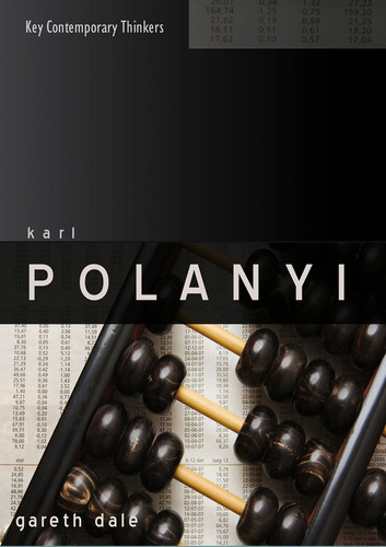 Karl Polanyi: The Limits of the Market (Key Contemporary Thinkers) book cover by Gareth Dale