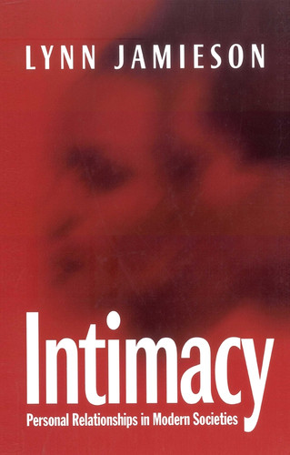 Intimacy: Personal Relationships in Modern Societies book cover by Lynn Jamieson