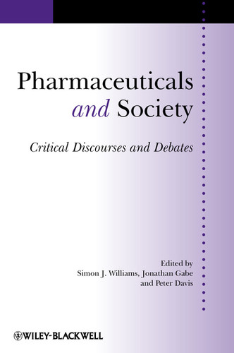 Pharmaceuticals and Society: Critical Discourses and Debates (Sociology of Health and Illness Monographs) book cover by 