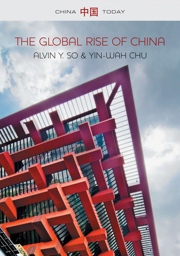 The Global Rise of China (China Today) book cover by Alvin Y. So, Yin-wah Chu