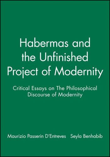 Habermas and the Unfinished Project of Modernity: Critical Essays on The Philosophical Discourse of Modernity book cover by 