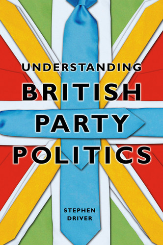 Understanding British Party Politics book cover by Stephen Driver