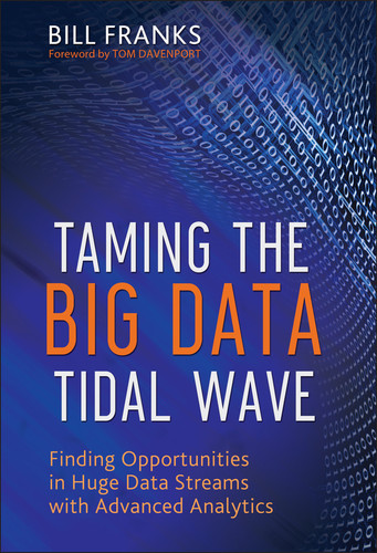 Taming The Big Data Tidal Wave: Finding Opportunities in Huge Data Streams with Advanced Analytics (Wiley and SAS Business Series) book cover by Bill Franks
