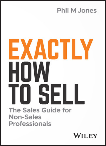 Exactly How to Sell: The Sales Guide for Non-Sales Professionals book cover by Phil M. Jones