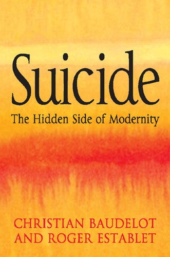 Suicide: The Hidden Side of Modernity book cover by Christian Baudelot, Roger Establet