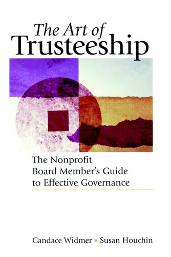 The Art of Trusteeship: The Nonprofit Board Members Guide to Effective Governance book cover by Candace Widmer, Susan Houchin