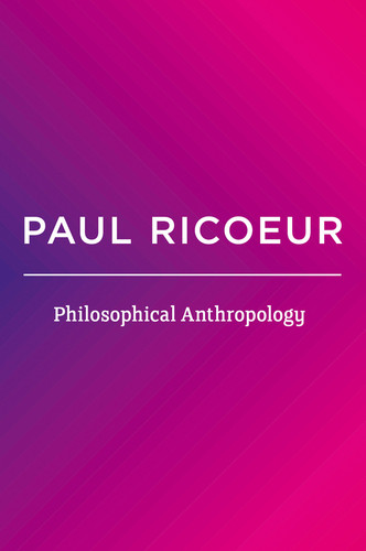 Philosophical Anthropology book cover by Paul Ricoeur