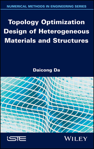 Topology Optimization Design of Heterogeneous Materials and Structures book cover by Daicong Da