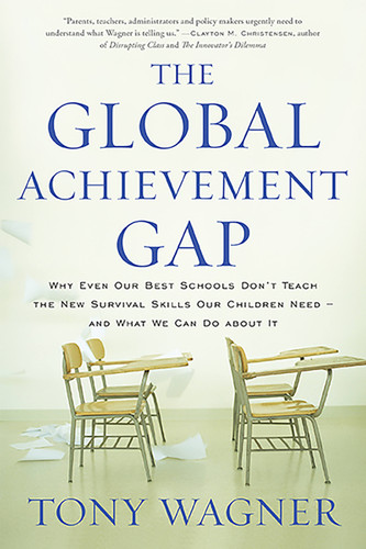 The Global Achievement Gap: Why Our Kids Don't Have the Skills They Need for College, Careers, and Citizenship -- and What We Can Do About It book cover by Tony Wagner